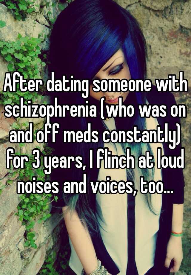 schizophrenia dating someone